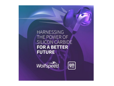 通用汽车与 Wolfspeed 达成战略供应商协议，在通用汽车未来电动汽车计划中采用 SiC